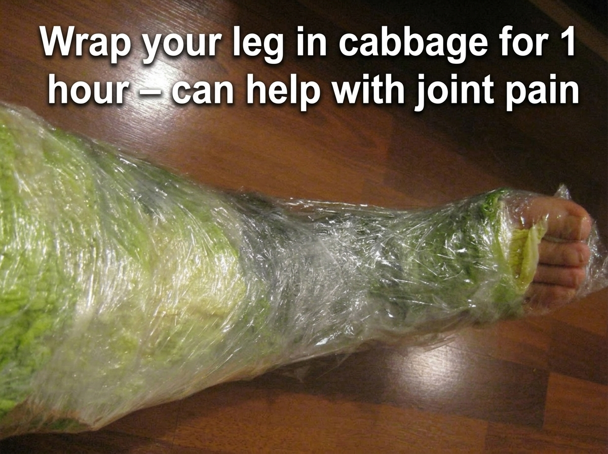Wrap your leg in cabbage for 1 hour – can help with joint pain